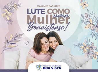 Boa Vista - Dia das Mães